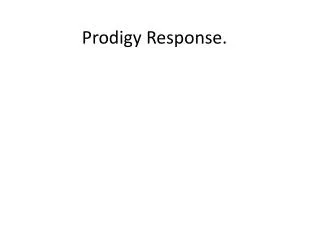Prodigy Response.