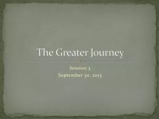 The Greater Journey