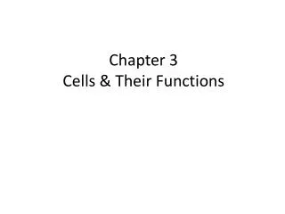Chapter 3 Cells &amp; Their Functions
