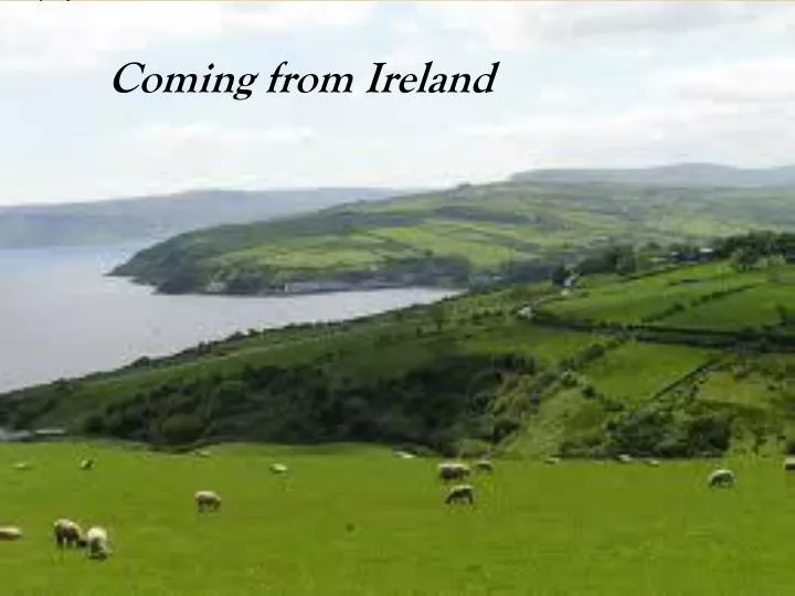 coming from ireland