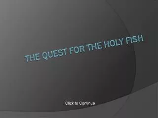The Quest for the Holy Fish