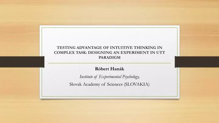 testing advantage of intuitive thinking in complex task designing an experiment in utt paradigm