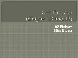 Cell Division (chapter 12 and 13)
