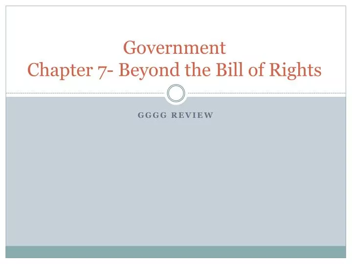 government chapter 7 beyond the bill of rights