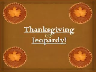Thanksgiving Jeopardy!