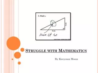 Struggle with Mathematics