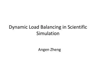 Dynamic Load Balancing in Scientific Simulation