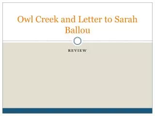 Owl Creek and Letter to Sarah Ballou