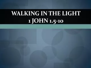 Walking in the Light 1 John 1.5-10