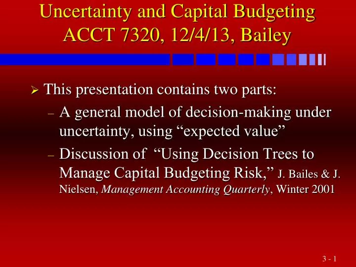 uncertainty and capital budgeting acct 7320 12 4 13 bailey