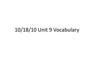 10/18/10 Unit 9 Vocabulary