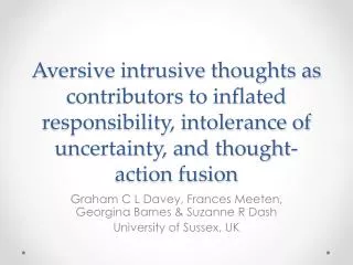Graham C L Davey, Frances Meeten , Georgina Barnes &amp; Suzanne R Dash University of Sussex, UK