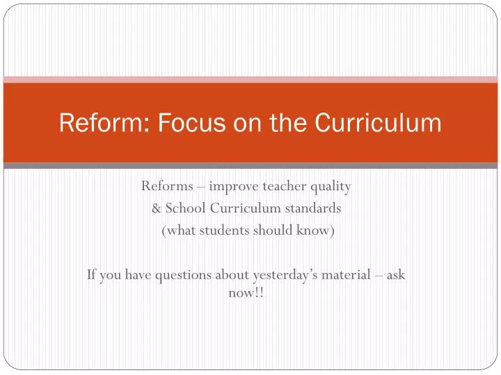 reform focus on the curriculum