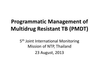 Programmatic Management of Multidrug Resistant TB (PMDT)