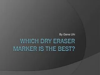 Which Dry Eraser Marker is the Best?
