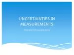 UNCERTAINTIES IN MEASUREMENTS - slide 1