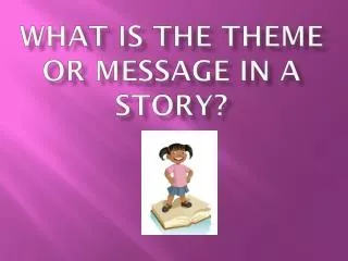 What is the theme or message in a story?