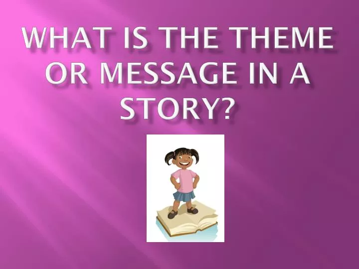 what is the theme or message in a story