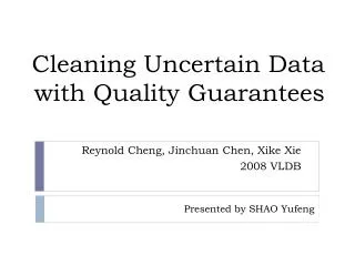 Cleaning Uncertain Data with Quality Guarantees