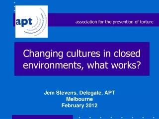 Changing cultures in closed environments, what works?