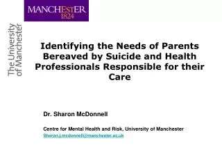 Dr. Sharon McDonnell Centre for Mental Health and Risk, University of Manchester