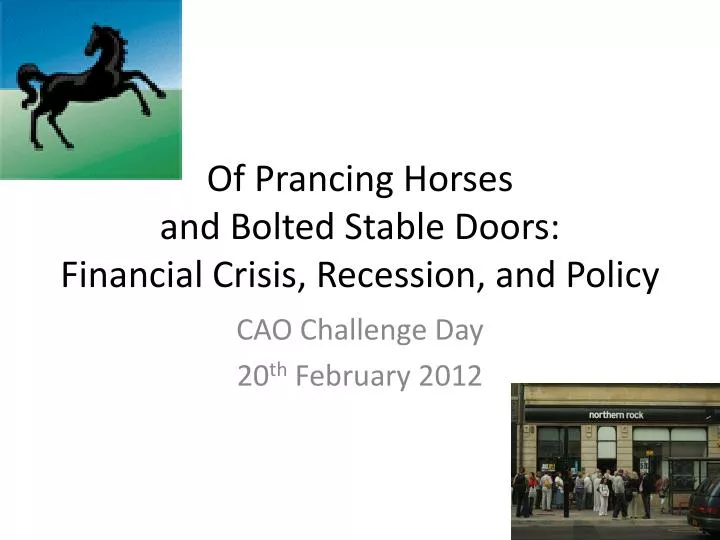 of prancing horses and bolted stable doors financial crisis recession and policy