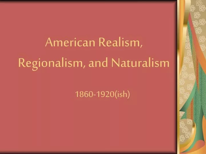 american realism regionalism and naturalism