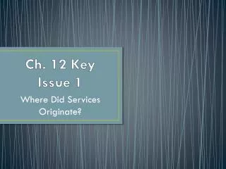 Ch. 12 Key Issue 1