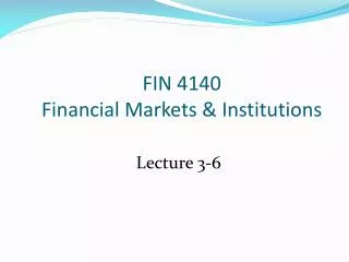 FIN 4140 Financial Markets &amp; Institutions