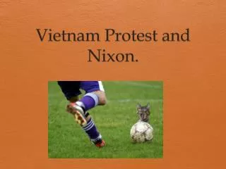 Vietnam Protest and Nixon.