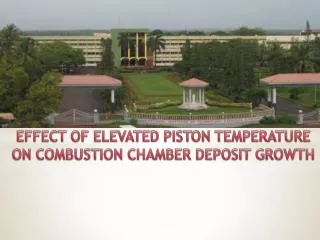 EFFECT OF ELEVATED PISTON TEMPERATURE ON COMBUSTION CHAMBER DEPOSIT GROWTH