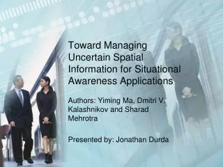 Toward Managing Uncertain Spatial Information for Situational Awareness Applications