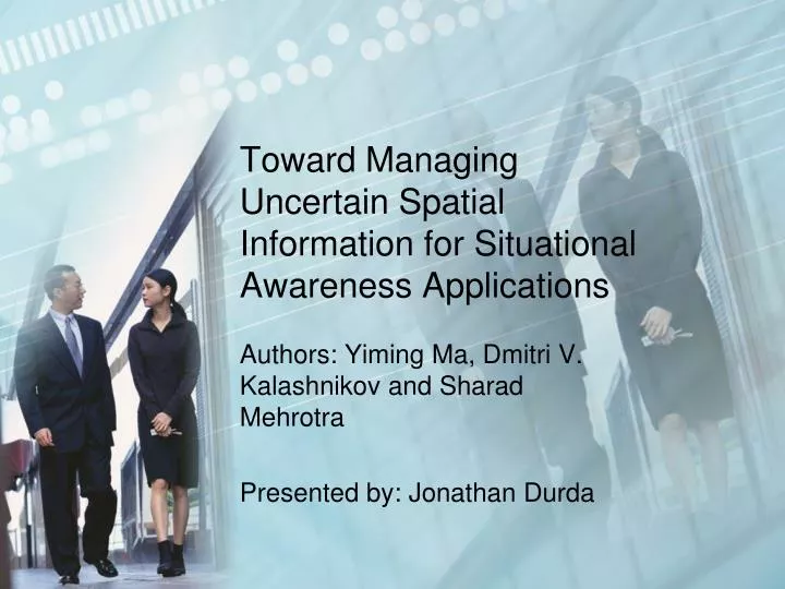 toward managing uncertain spatial information for situational awareness applications