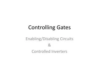 Controlling Gates