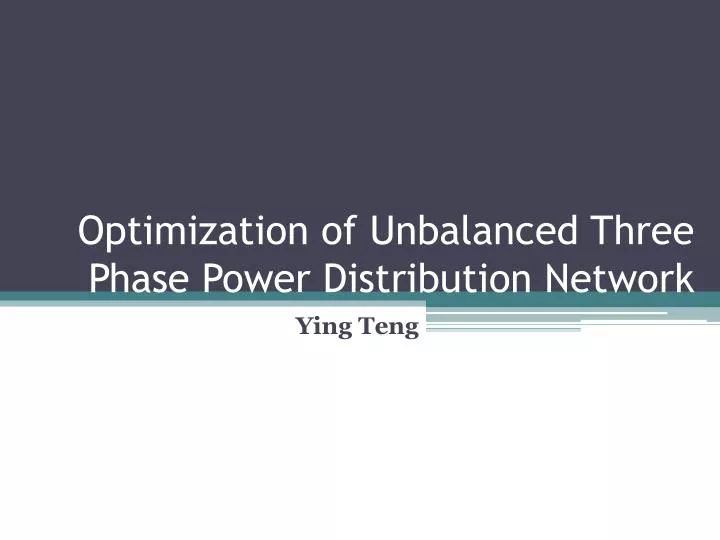 optimization of unbalanced three phase power distribution network