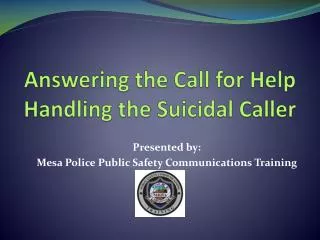 Answering the Call for Help Handling the Suicidal Caller