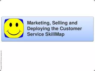 Marketing, Selling and Deploying the Customer Service SkillMap