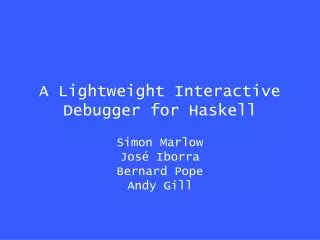 A Lightweight Interactive Debugger for Haskell