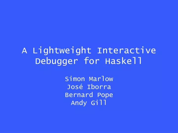 a lightweight interactive debugger for haskell