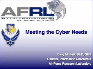 Davy M. Belk, PhD, SES Director, Information Directorate Air Force Research Laboratory