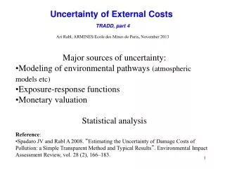 Major sources of uncertainty: Modeling of environmental pathways (atmospheric models etc )