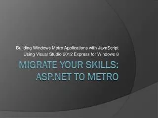 Migrate Your Skills: ASP.NET to Metro