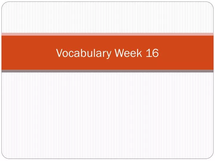 vocabulary week 16