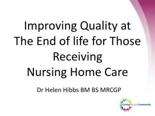 Improving Quality at The End of life for Those Receiving Nursing Home Care