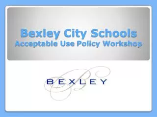 Bexley City Schools Acceptable Use Policy Workshop