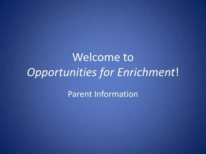 welcome to opportunities for enrichment
