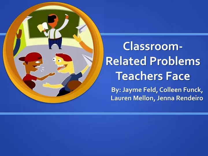 classroom related problems teachers face