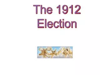 The 1912 Election