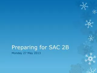 Preparing for SAC 2B