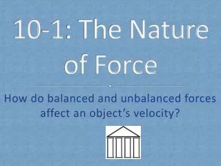 10 - 1 : The Nature of Force